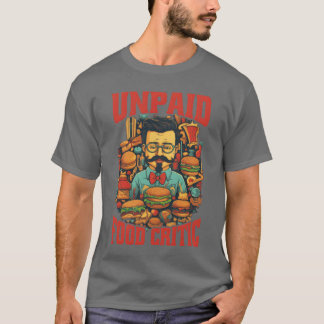 Unbezahlter Food Critic T-Shirt