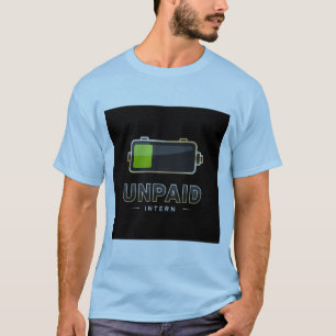 Unbezahltes Praktikum Batterie 1% – Lustiges Arbei T-Shirt