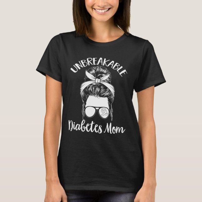 Unbreakable Diabetes Mom Diabetes Support  T-Shirt (Vorderseite)