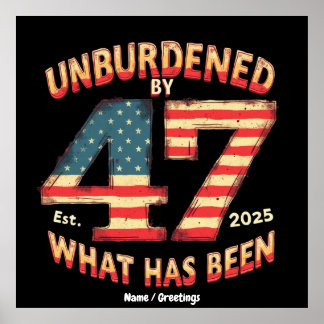 Unburdened by What Has Been Est 2025 Funny Trump  Poster