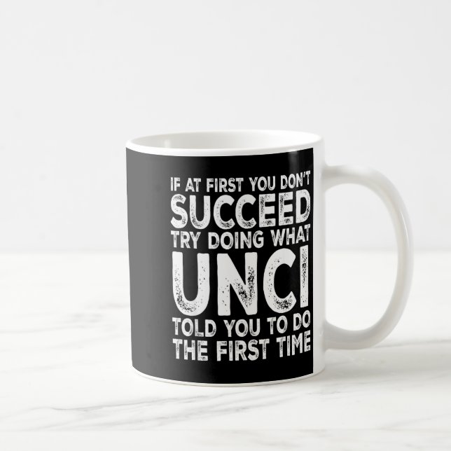 Unci - If At First You Don't Succeed Try Doing Wha Kaffeetasse (Rechts)