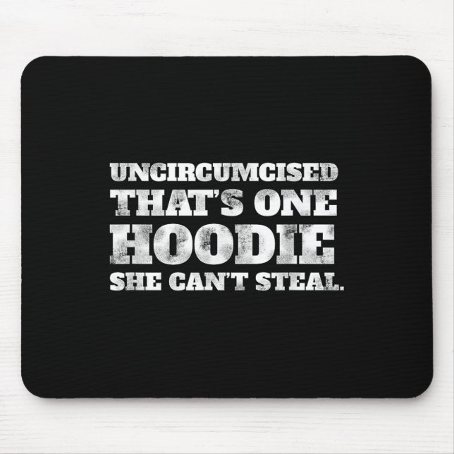 Uncircised Thats One Hoodie She Cant Steal Funny A Mousepad (Vorne)