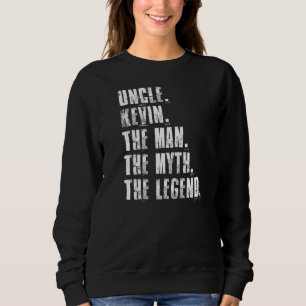 Uncle Kevin Der Mann der Mythos Der Legende Kevin Sweatshirt