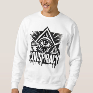 Uncover the conspiracy sweatshirt