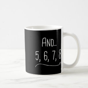 Und 5 6 7 8 - Funny Dancing Teacher Gift Kaffeetasse