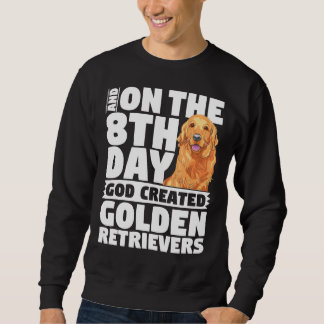 Und am 8. Tag schuf Gott Golden Retrievers D Sweatshirt