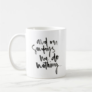 "Und auf klassischer weißer Tasse Sonntage… "-