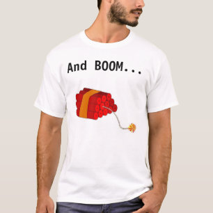 Und Boom geht das Dynamit T-Shirt