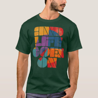 und das Leben geht weiter T-Shirt