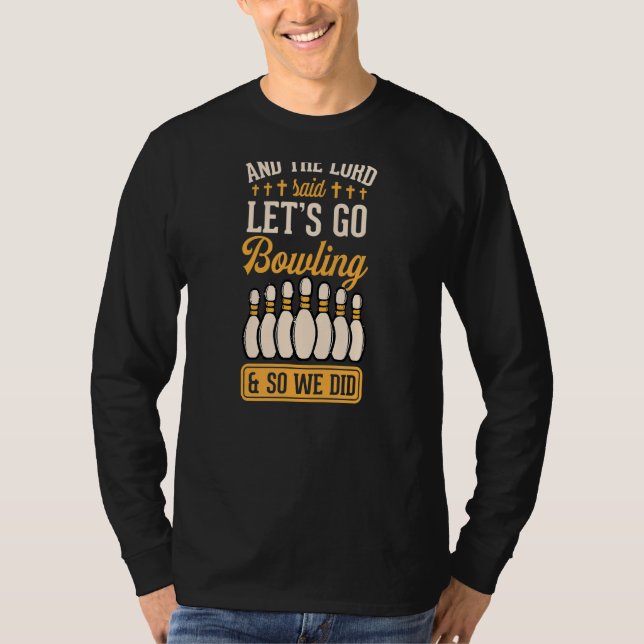 Und der Herr sagte, Lass Bowling und so taten wir  T-Shirt (Vorderseite)