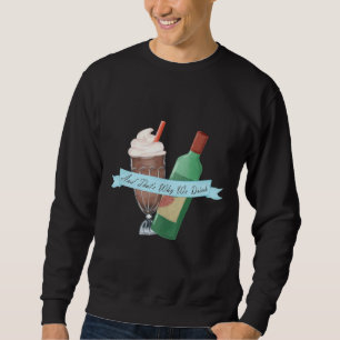 Und deshalb trinken wir Podcast Wein und Milchshak Sweatshirt