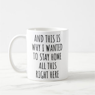Und deshalb wollte ich die ganze Zeit zu Hause ble Kaffeetasse