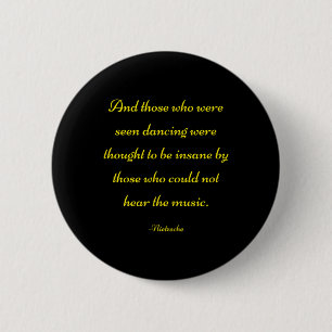 Und die, die tanzen gesehen wurden - Nietzsche Zit Button