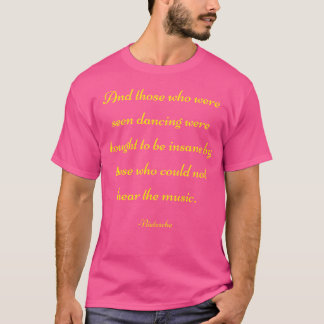 Und die, die tanzend gesehen wurden Nietzsche-Zita T-Shirt