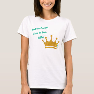 Und die Krone geht an dich Klein! für ZTA-Verbindu T-Shirt
