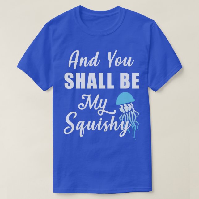 Und du wirst mein Quietsch sein  T-Shirt (Design vorne)