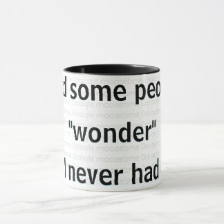 Und einige Leute "wundern" sich, warum ich nie Kin Tasse
