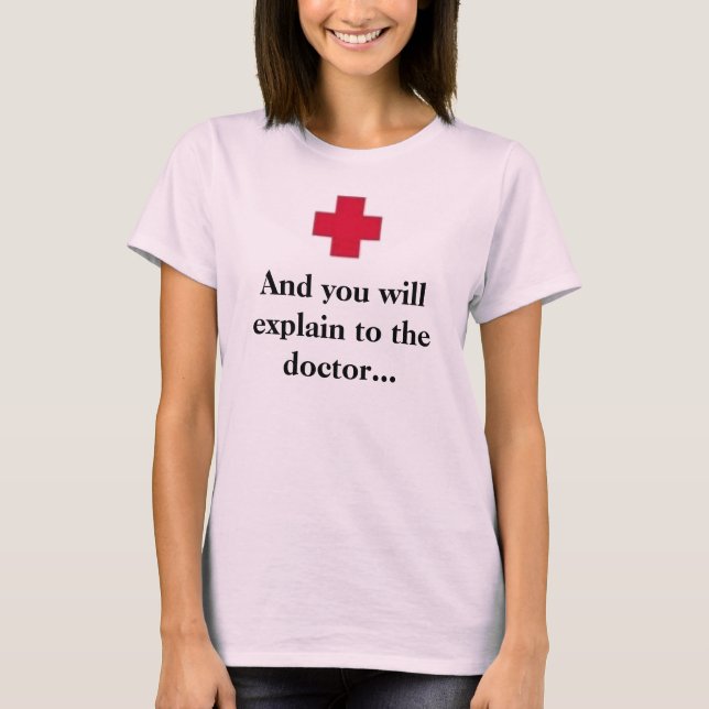 Und erklären Sie dem Arzt.. T-Shirt (Vorderseite)