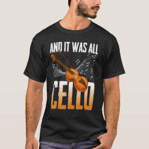 Und es war alles Cello Instrument Cello Player Cel T-Shirt