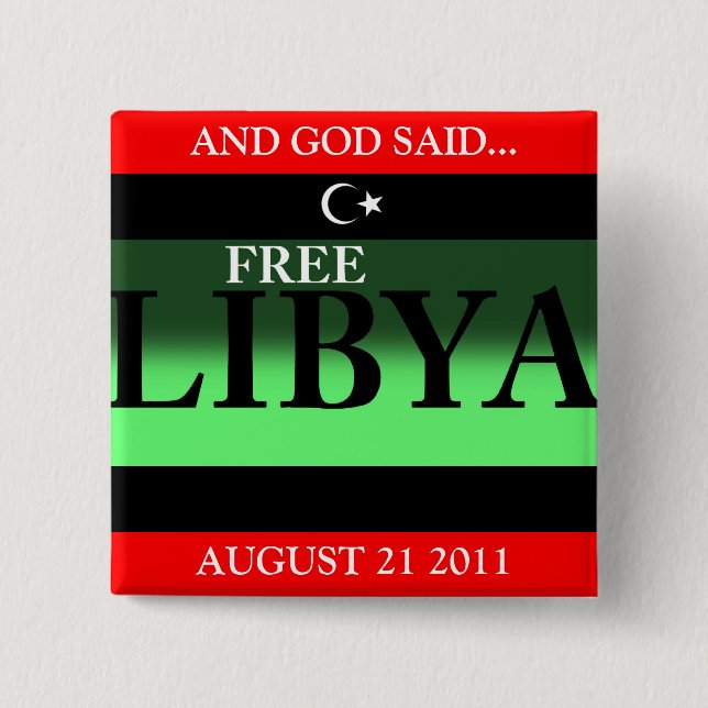 UND GOTT SAGTE...FREE LIBYA AUGUST 21 2011 BUTTON (Vorderseite)