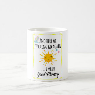 Und hier geht's nochmal, ich Gemein guten Morgen Kaffeetasse