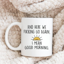 Und hier geht's nochmal, ich Gemein guten Morgen