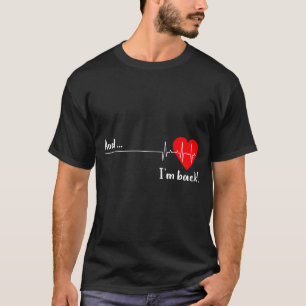 Und ich bin zurück Ekg Herzschlag für Kardiologe H T-Shirt