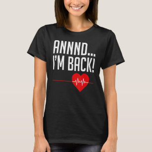 Und ich bin zurück im Herzschlag und ich bin zurüc T-Shirt
