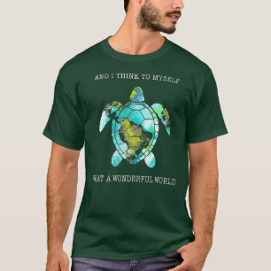 Und ich denke mir, was für eine wunderbare Welt T-Shirt