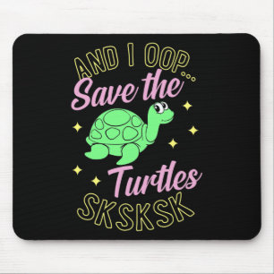 Und ich Rettete die Schildkröten Sksk Niedliche Me Mousepad