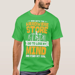 Und in den Hardware Store Handwerker Holzbearbeitu T-Shirt