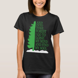 Und in den Wald gehe ich, um meinen Geist zu verli T-Shirt