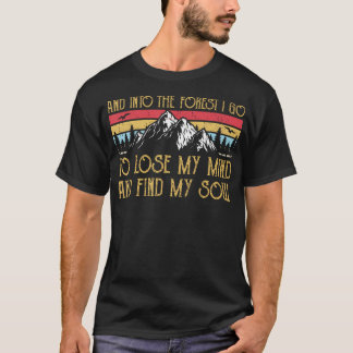 Und in den Wald gehe ich, um meinen Geist zu verli T-Shirt