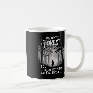 Und in den Wald gehe ich, um meinen Verstand zu ve Kaffeetasse