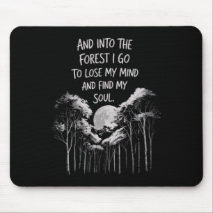Und in den Wald gehe ich, um meinen Verstand zu ve Mousepad