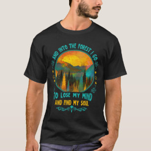 Und in den Wald gehe ich Wandern Camping Sommer Ca T-Shirt