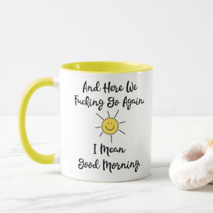 Und jetzt geht's schon wieder los, ich meine guten tasse