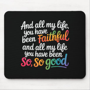 Und mein ganzes Leben lang bist du ein treuer Chri Mousepad