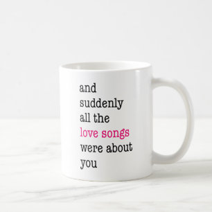 Und plötzlich waren alle Lieben über dich. Kaffeetasse