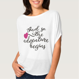 Und so beginnt das Abenteuer Herzdesign T - Shirt