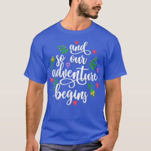 Und so beginnt unser Abenteuer Hochzeit T-Shirt