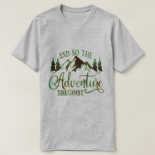 Und so fängt das Abenteuer an, lustige Abenteurer T-Shirt