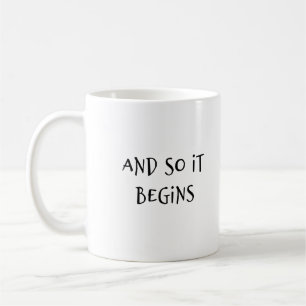 "Und so fängt es an" Spaß Phrase Kaffeetasse