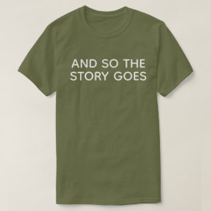 UND SO GEHT DIE GESCHICHTE T-Shirt