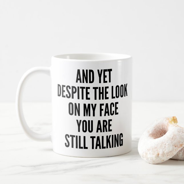 Und trotzdem bist du trotz meines Gesichtsaussehen Kaffeetasse (Mit Donut)