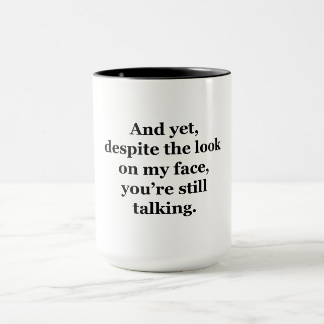 Und trotzdem, trotz des Blicks auf mein Gesicht Tasse (Zentrum)