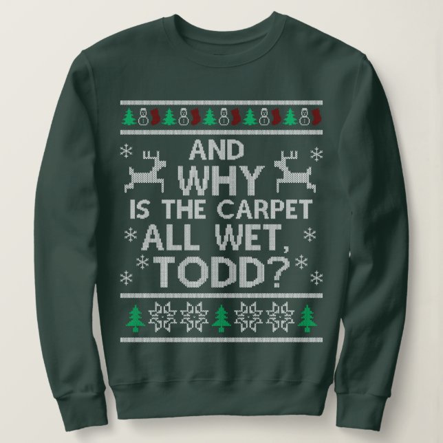 Und warum ist der Teppich ganz nass Todd? Sweatshirt (Design vorne)