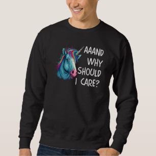 Und warum sollte es mich interessieren Sarkastisch Sweatshirt