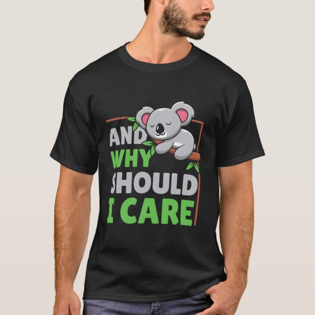 Und warum sollte ich mich kümmern T-Shirt (Vorderseite)