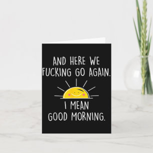 und wieder geht's los ich meine guten Morgen Karte